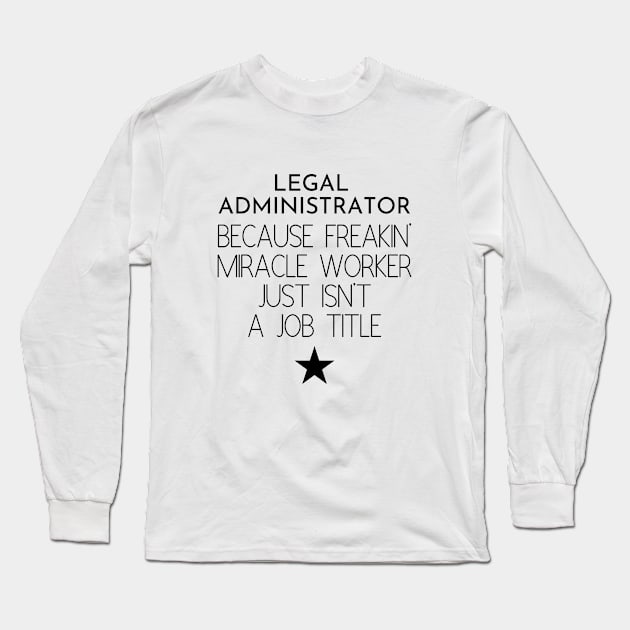 Legal Administrator Gift Idea For Him Or Her, Thank You Present Long Sleeve T-Shirt by Pinkfeathers